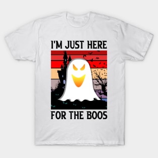 I'm Just Here For The Boos T-Shirt